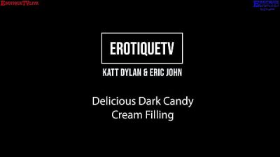 Erotique Entertainment – black thai KATT DYLAN delicious dark candy cream filling ERIC JOHN ErotiqueTVLive